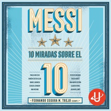 Messi: 10 miradas sobre el 10