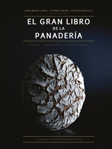 EL GRAN LIBRO DE LA PANADERíA Panes-Boller¡a-Tradiciones