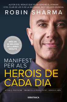 Manifest per als herois de cada dia Activa el positivisme, maximitza la productivitat, serveix el món