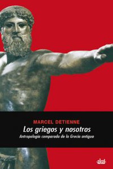 Griegos y nosotros:antropología comparada Grecia Antigua