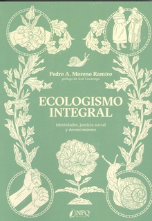 Ecologismo integral Identidades, justicia social y decrecimiento
