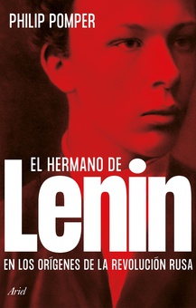El hermano de Lenin En los orígenes de la revolución rusa