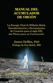 Manual del Acumulador de Orgon La Energia Vital de Wilhelm Reich, Descubrimientos y Herramientas de Curacion Pa