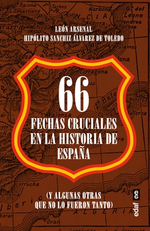 66 fechas cruciales en la Historia de España (Y algunas otras que no lo fueron tanto)