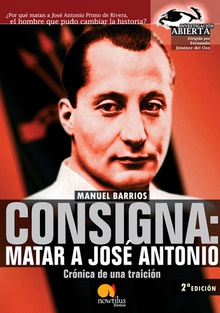 Consigna: Matar a Jose António Crónica de una Traición