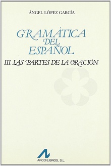 Gramática del Español. Las partes de la oración vol. III