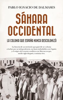 Sáhara Occidental, la colonia que España nunca descolonizó