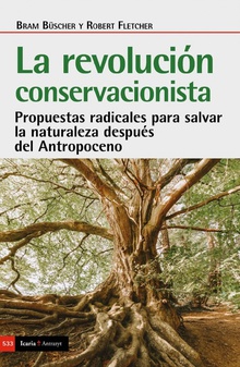 REVOLUCION CONSERVACIONISTA, LA Propuestas radicales para salvar la naturaleza después del Antropoceno