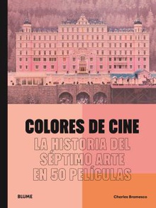 Colores de cine La historia del séptimo arte en 50 películas