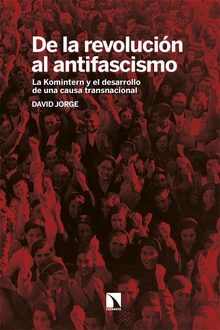 De la revolución al antifascismo La Komintern y el desarrollo de una causa transnacional