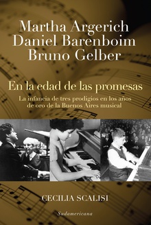 Martha Argerich, Daniel Barenboim, Bruno Gelber. En la edad de las promesas