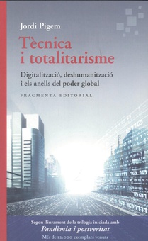 Tècnica i totalitarisme Digitalització, deshumanització i els anells del poder global