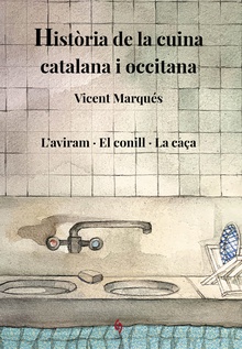 Història de la cuina catalana i occitana. Volum 6 L'aviram · El conill · La caça