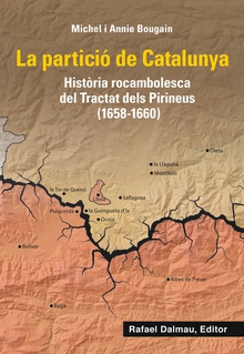 La partició de Catalunya Història rocambolesca de Tractat dels Pirineus (1658-1660)