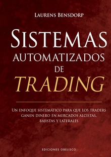 Sistemas automatizados de trading Un enfoque sistemático para que los traders ganen dinero en mercados alcistas, b