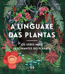 A linguaxe das plantas Os seres máis fascinantes do planeta