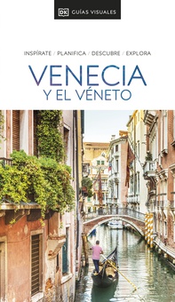 Guía Visual Venecia y el Véneto Inspirate, planifica, descubre, explora