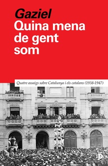 Quina mena de gent som Quatre assaigs sobre Catalunya i els catalans (1938-1947)