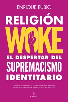 Religión woke El despertar del supremacismo identitario