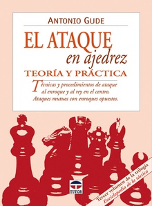 El ataque en ajedrez. Teoria y practica