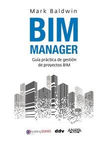 BIM Manager Guía práctica de gestión de proyectos BIM