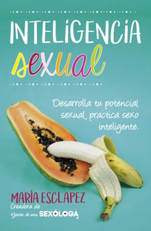 Inteligencia sexual Desarrolla tu potencial sexual, practica sexo inteligente