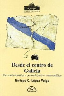 Desde el centro de Galicia. Una visión ideológica personal desde el centro político