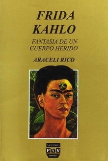 Frida kahlo. fantasia de un cuerpo herido.
