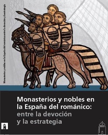 Monasterios y nobles en la España del románico: entre la devoción