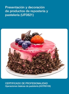 UF0821 - Presentación y decoración de productos de repostería y pastelería