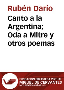 Canto a la Argentina Oda a Mitre y otros poemas