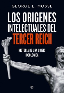 Los orígenes intelectuales del Tercer Reich Historia de una crisis ideológica
