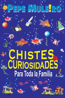 Chistes y cuiriosidades para toda la familia 1