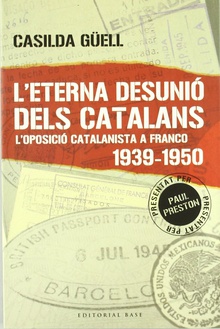 L'eterna desunió dels catalans LÆoposició catalanista a Franco (1939-1950)