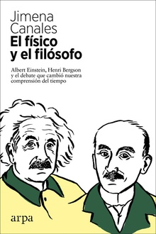 El físico y el filósofo Einstein, Bergson y el debate que cambió nuestra comprensión del tiempo