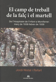 EL CAMP DE TREBALL DE LA FALÇ I EL MARTELL De l´Hospitalet de l´Infant a Montferrer:març de 1938-febrer 39