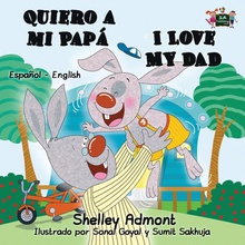 Quiero a mi Papá I Love My Dad Spanish English Bilingual Edition