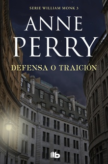 DEFENSA O TRAICIÓN Detective William Monk 3