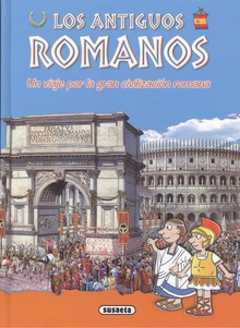 LOS ANTIGUOS ROMANOS Un viaje por la gran civilización romana