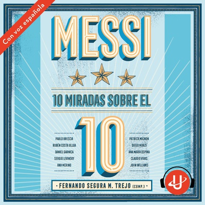 Messi: 10 miradas sobre el 10