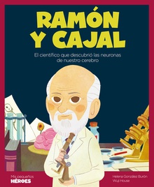 Ramón y Cajal El científico que descubrió las neuronas de nuestro cerebro