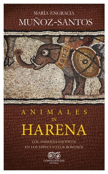 Animales in Harena Los animales exóticos en los espectáculos romanos