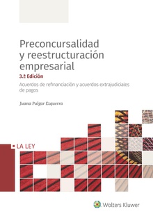 Preconcursalidad y reestructuración empresarial (3.ª Edición) Acuerdos de refinanciación y acuerdos extrajudiciales de pagos
