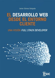 El desarrollo web desde el entorno cliente Una visión Full Stack Developer