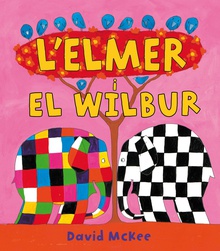 L'Elmer i en Wilbur (L'Elmer. Àlbum il·lustrat)