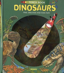 DINOSAURS (TORCH BOOK) Find, discover and have fun!.
