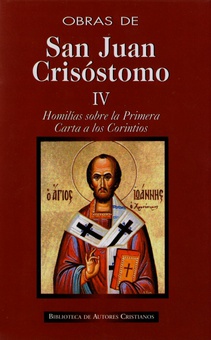 Obras de San Juan Crisóstomo.IV: Homilías sobre la Primera Carta a los Corintios