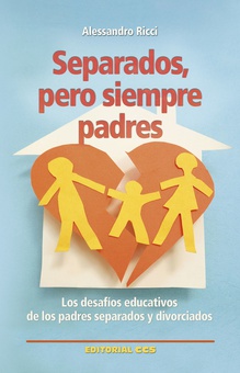 Separados, pero siempre padres los desafios educativos de los padres separados y divorciados