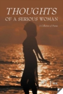 Thoughts of a Serious Woman A Collection of Poems