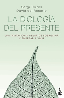 La biología del presente Una invitación para dejar de sobrevivir y empezar a vivir